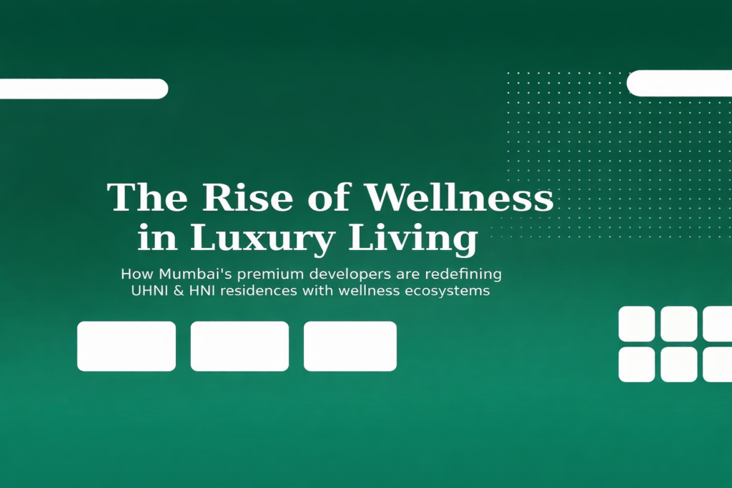 The Rise of Wellness in Mumbai’s Luxury Real Estate